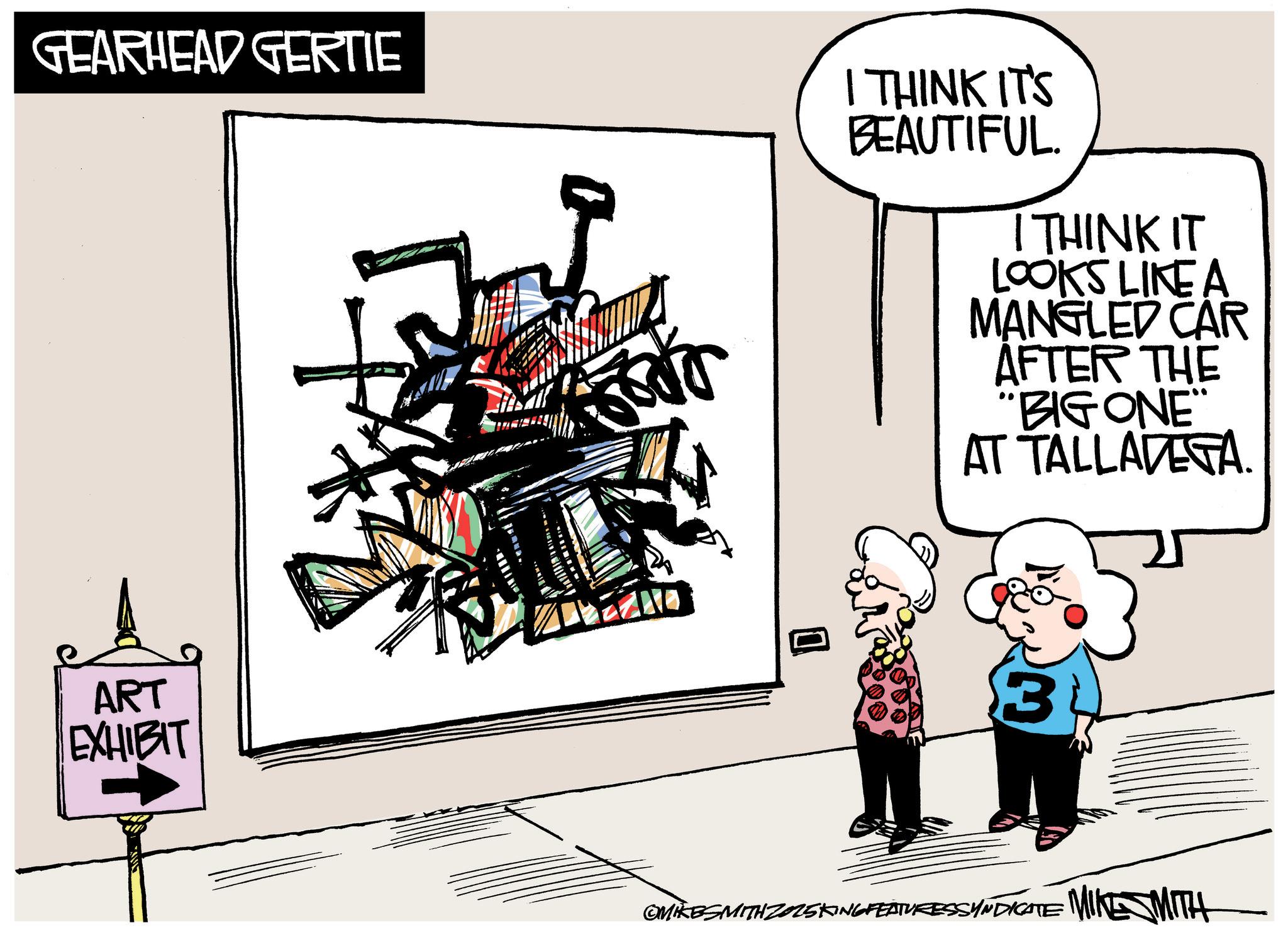 Handwriting OCR: GEARHEAD GERTIE I THINK IT'S BEAUTIFUL. I THINK IT LOOKS LIKE A MANGLED CAR AFTER THE "BIG ONE AT TALLADEGA ART EXHIBIT 3 OMIKESMITH 2025KING FEATURESSYNDICATE MIKE MITH GEARHEAD GERTIE I THINK IT'S BEAUTIFUL . I THINK IT LOOKS LIKE A MANGLED CAR AFTER THE " BIG ONE AT TALLADEGA ART EXHIBIT 3 OMIKESMITH 2025KING FEATURESSYNDICATE MIKE MITH