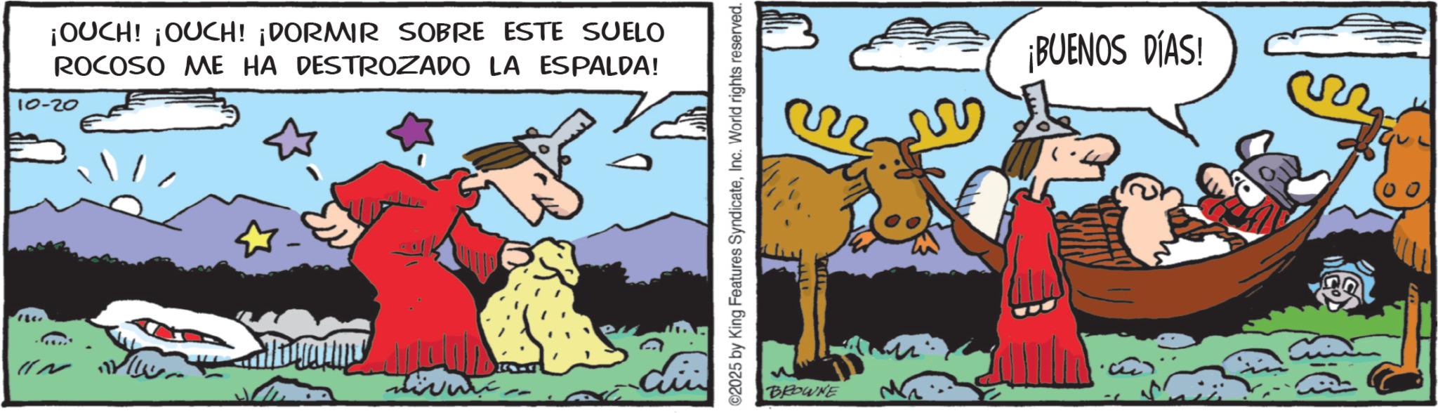 Horse OCR: ¡OUCH! ¡OUCH! ¡DORMIR SOBRE ESTE SUELO ROCOSO ME HA DESTROZADO LA ESPALDA! 10-20 ©2025 by King Features SyndicateInc. World rights reserved. BROWNE ¡BUENOS DÍAS! ¡ OUCH ! ¡ OUCH ! ¡ DORMIR SOBRE ESTE SUELO ROCOSO ME HA DESTROZADO LA ESPALDA ! 10-20 © 2025 by King Features SyndicateInc. World rights reserved . BROWNE ¡ BUENOS DÍAS !
