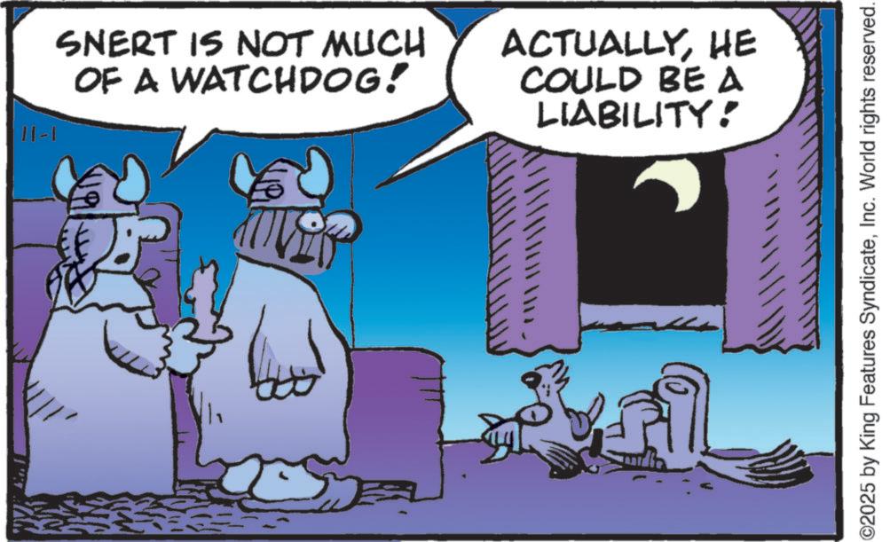 Photo caption OCR: 1-11 SNERT IS NOT MUCH OF A WATCHDOG! ACTUALLYHE COULD BE A LIABILITY: ©2025 by King Features SyndicateInc. World rights reserved. 1-11 SNERT IS NOT MUCH OF A WATCHDOG ! ACTUALLYHE COULD BE A LIABILITY : © 2025 by King Features SyndicateInc. World rights reserved .