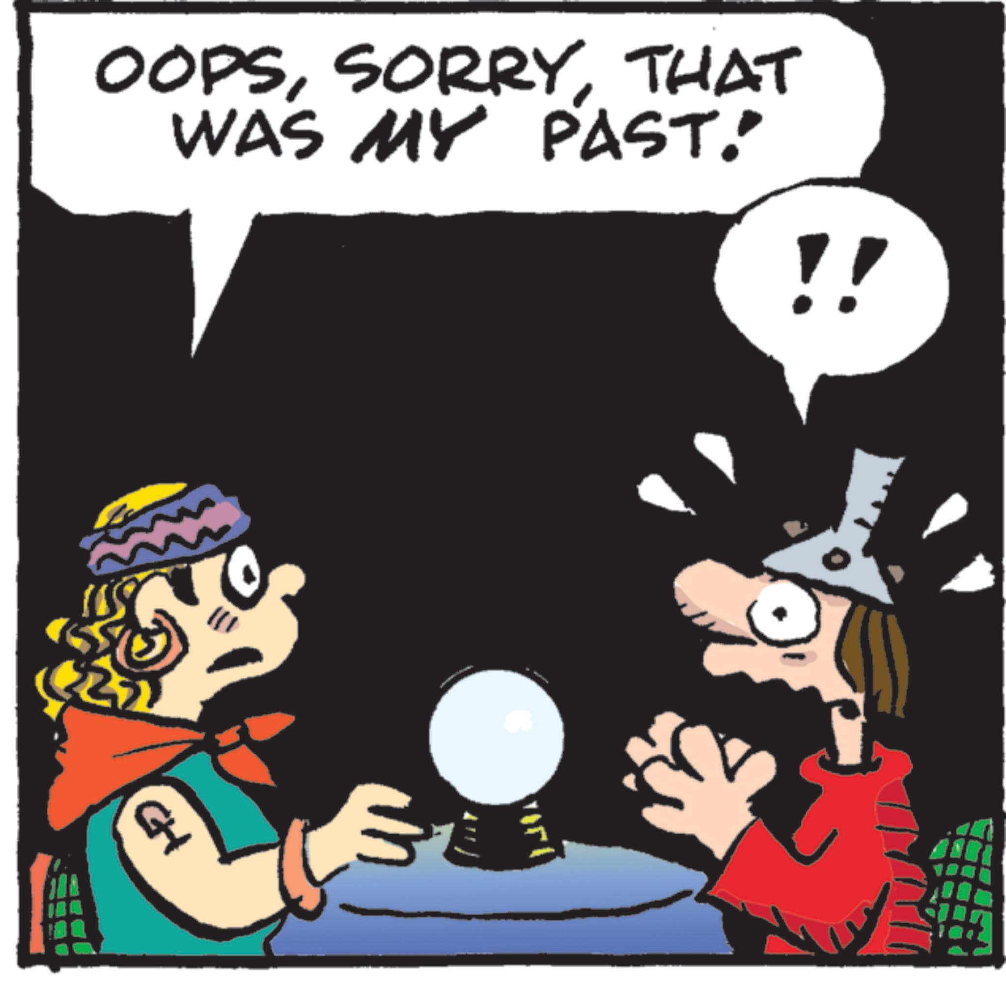 Animated cartoon OCR: OOPSTHAT WAS MY PAST. !! CH ? OOPSTHAT WAS MY PAST . !! CH ?