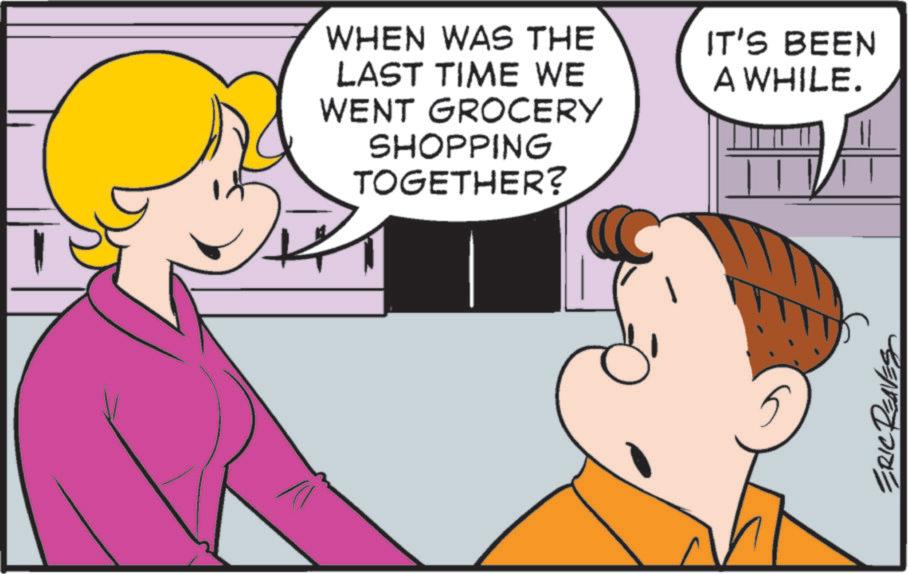 Animated cartoon OCR: WHEN WAS THE LAST TIME WE WENT GROCERY SHOPPING TOGETHER? IT'S BEEN A WHILE. ERIC REAL WHEN WAS THE LAST TIME WE WENT GROCERY SHOPPING TOGETHER ? IT'S BEEN A WHILE . ERIC REAL