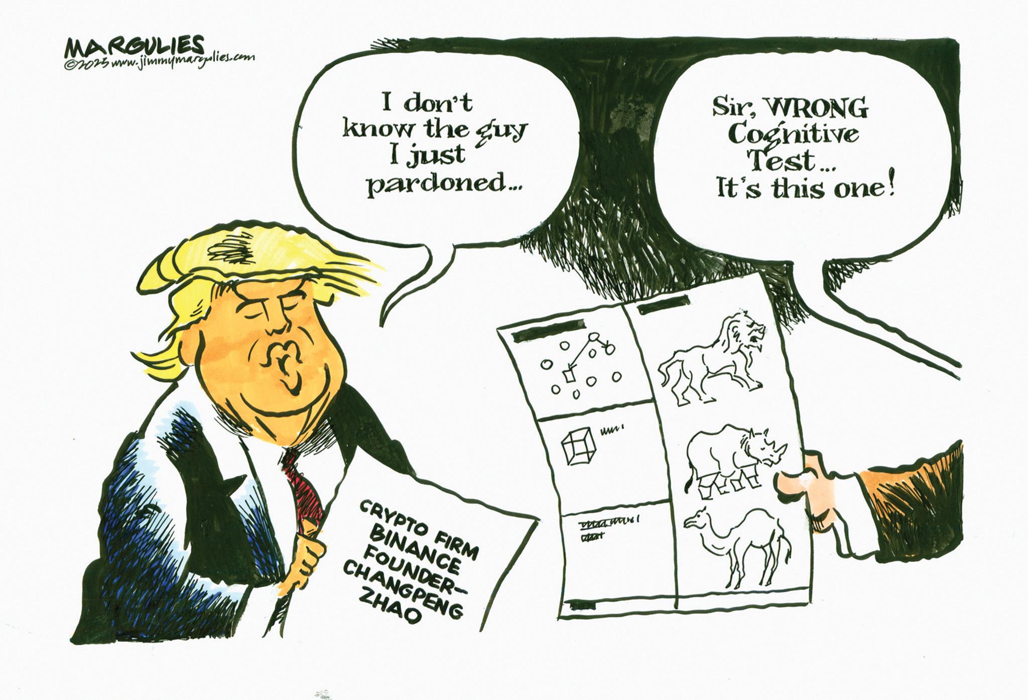 Animated cartoon OCR: MARGULIES 2025 www. w.jimmymargulies.com I don't know the guy I just pardoned... SirWRONG Cognitive Test... It's this one! CRYPTO FIRM BINANCE FOUNDER- CHANGPENG ZHAO ? www! v MARGULIES 2025 www . w.jimmymargulies.com I don't know the guy I just pardoned ... SirWRONG Cognitive Test ... It's this one ! CRYPTO FIRM BINANCE FOUNDER- CHANGPENG ZHAO ? www ! v