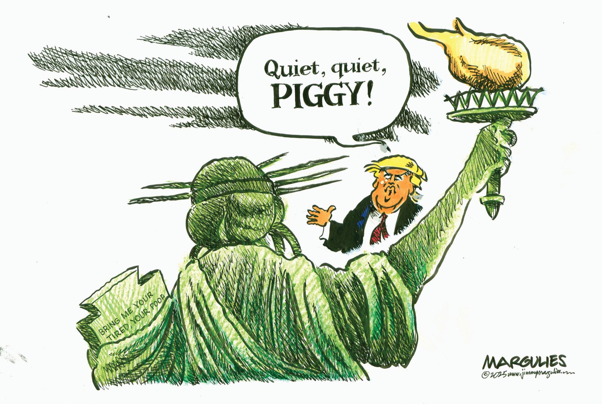 Animated cartoon OCR: BRING ME YOUR TIRED YOUR POOR QuietPIGGY! MARGULIES ©2025 www.jimmymargalia.com BRING ME YOUR TIRED YOUR POOR QuietPIGGY ! MARGULIES © 2025 www.jimmymargalia.com