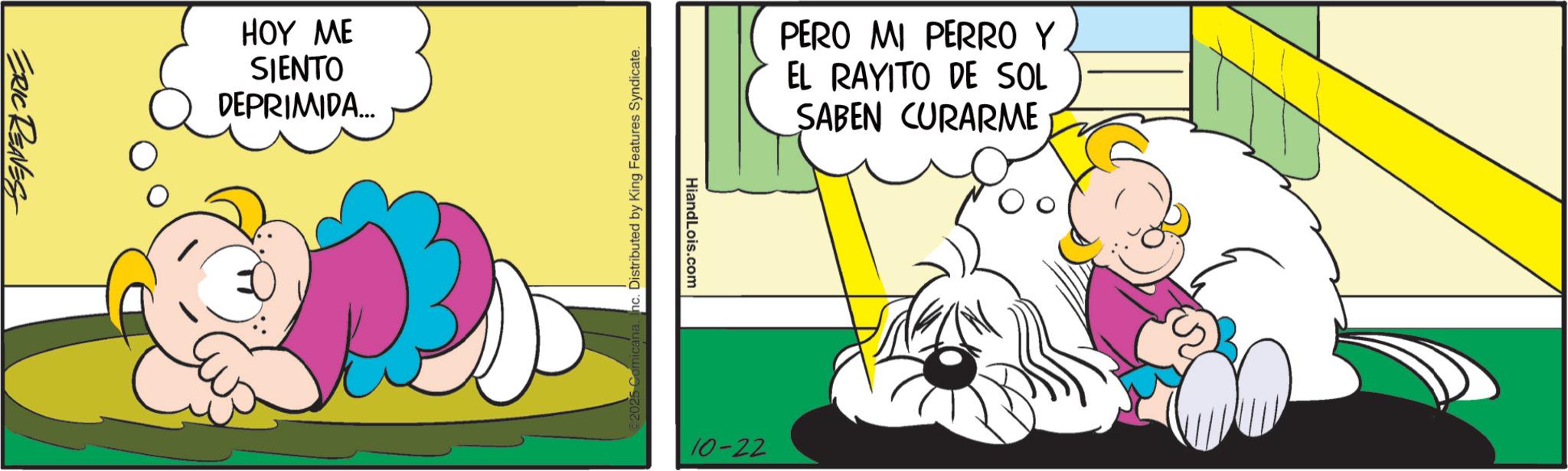 Gesture OCR: ERIC REAVES HOY ME SIENTO DEPRIMIDA... nc. Distributed by King Features Syndicate. HiandLois.com PERO MI PERRO Y EL RAYITO DE SOL SABEN CURARME 10-22 ERIC REAVES HOY ME SIENTO DEPRIMIDA ... nc . Distributed by King Features Syndicate . HiandLois.com PERO MI PERRO Y EL RAYITO DE SOL SABEN CURARME 10-22