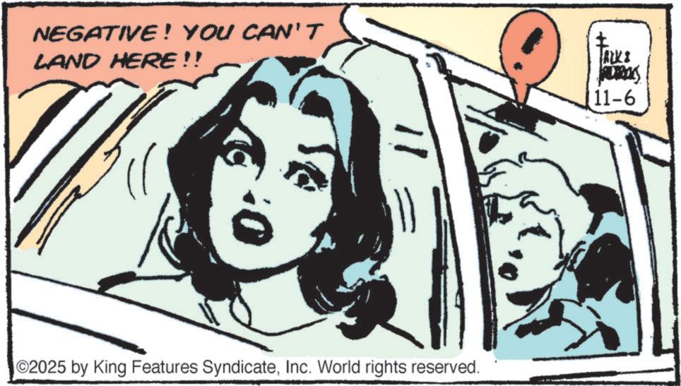Facial expression OCR: NEGATIVE! YOU CAN'T LAND HERE!! 7 ©2025 by King Features SyndicateInc. World rights reserved. ALKS 11-6 NEGATIVE ! YOU CAN'T LAND HERE !! 7 © 2025 by King Features SyndicateInc. World rights reserved . ALKS 11-6