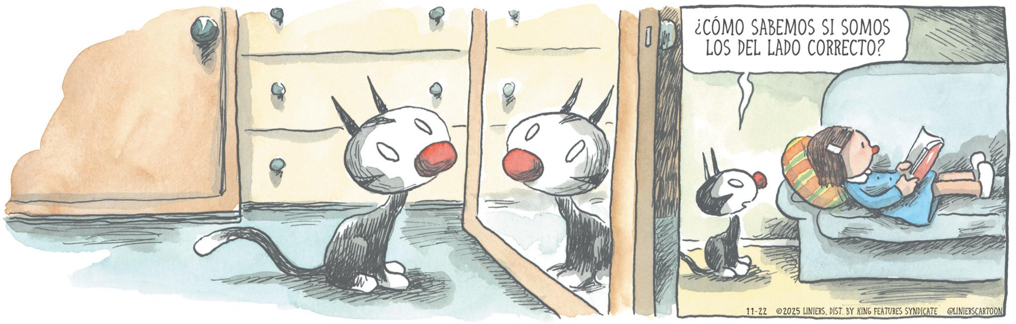 Publication OCR: ¿CÓMO SABEMOS SI SOMOS LOS DEL LADO CORRECTO? 11-22 2025 LINIERSDIST. BY KING FEATURES SYNDICATE LINIERSCARTOON ¿ CÓMO SABEMOS SI SOMOS LOS DEL LADO CORRECTO ? 11-22 2025 LINIERSDIST . BY KING FEATURES SYNDICATE LINIERSCARTOON