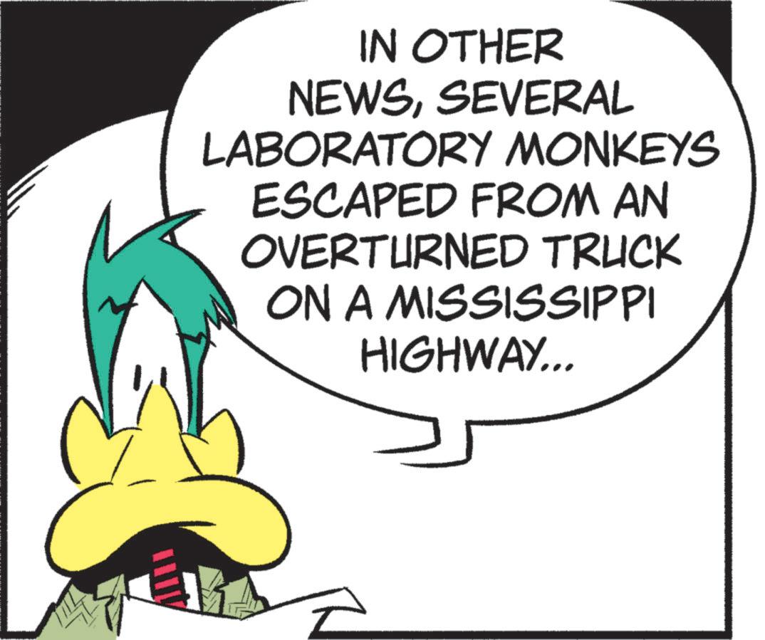 Graphics OCR: IN OTHER NEWSSEVERAL LABORATORY MONKEYS ESCAPED FROM AN OVERTURNED TRUCK ON A MISSISSIPPI HIGHWAY... IN OTHER NEWSSEVERAL LABORATORY MONKEYS ESCAPED FROM AN OVERTURNED TRUCK ON A MISSISSIPPI HIGHWAY ...