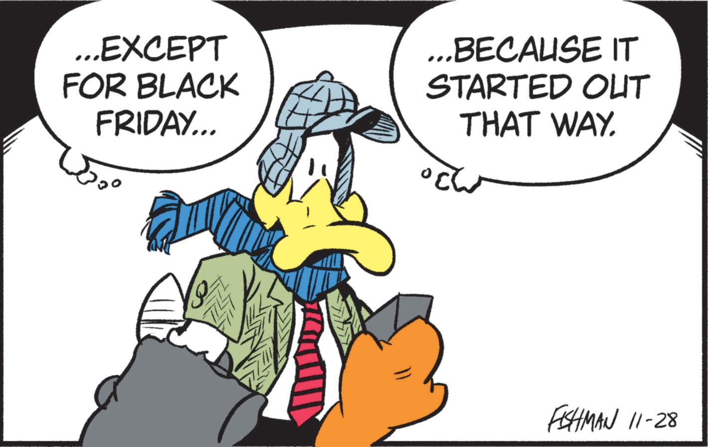 Sun hat OCR: ...EXCEPT FOR BLACK FRIDAY... 50° ...BECAUSE IT STARTED OUT THAT WAY. ??? FISHMAN 11-28 ... EXCEPT FOR BLACK FRIDAY ... 50 ° ... BECAUSE IT STARTED OUT THAT WAY . ??? FISHMAN 11-28