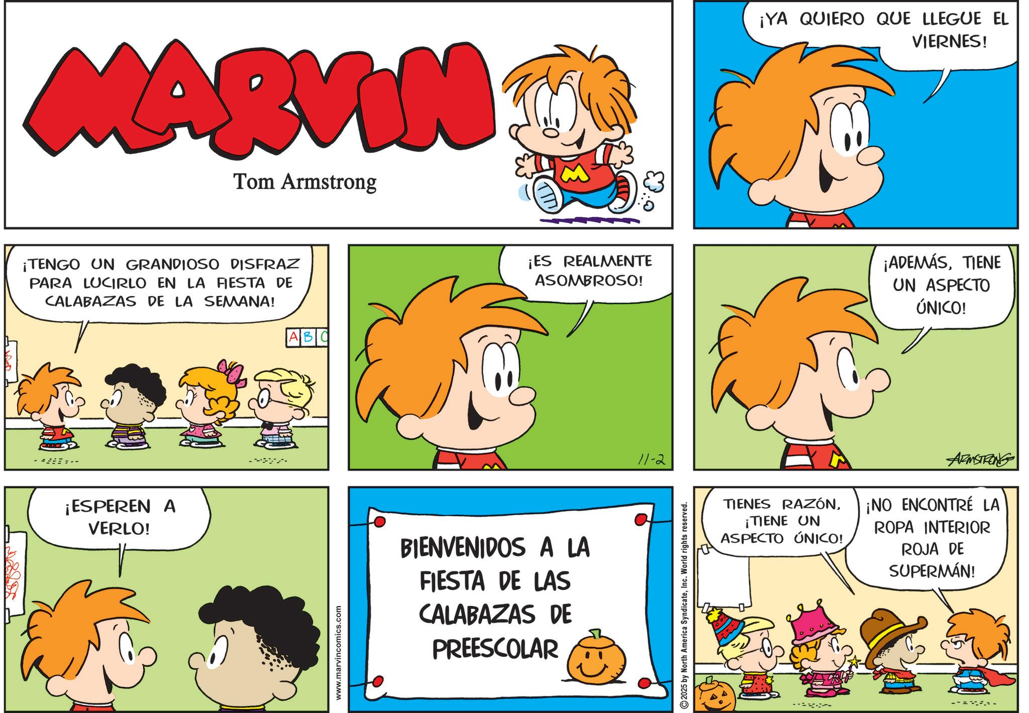 Sharing OCR: MARVIN Tom Armstrong ¡TENGO UN GRANDIOSO DISFRAZ PARA LUCIRLO EN LA FIESTA DE CALABAZAS DE LA SEMANA! -- ¡ESPEREN A VERLO! ABC www.marvincomics.com ¡ES REALMENTE ASOMBROSO! BIENVENIDOS A LA FIESTA DE LAS CALABAZAS DE PREESCOLAR 11-2 2025 by North America SyndicateInc. World rights reserved. ¡YA QUIERO QUE LLEGUE EL VIERNES! ¡ADEMÁSTIENE UN ASPECTO ÚNICO! TIENES RAZÓN¡TIENE UN ASPECTO ÚNICO! ARMSTRONG ¡NO ENCONTRÉ LA ROPA INTERIOR ROJA DE SUPERMÁN! --- MARVIN Tom Armstrong ¡ TENGO UN GRANDIOSO DISFRAZ PARA LUCIRLO EN LA FIESTA DE CALABAZAS DE LA SEMANA ! -- ¡ ESPEREN A VERLO ! ABC www.marvincomics.com ¡ ES REALMENTE ASOMBROSO ! BIENVENIDOS A LA FIESTA DE LAS CALABAZAS DE PREESCOLAR 11-2 2025 by North America SyndicateInc. World rights reserved . ¡ YA QUIERO QUE LLEGUE EL VIERNES ! ¡ ADEMÁSTIENE UN ASPECTO ÚNICO ! TIENES RAZÓN¡ TIENE UN ASPECTO ÚNICO ! ARMSTRONG ¡ NO ENCONTRÉ LA ROPA INTERIOR ROJA DE SUPERMÁN ! ---