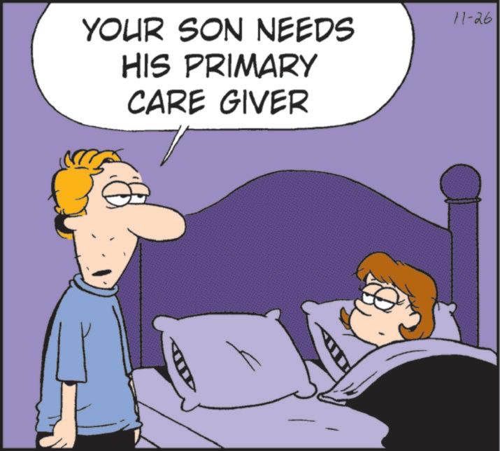 Animated cartoon OCR: YOUR SON NEEDS HIS PRIMARY CARE GIVER 11-26 YOUR SON NEEDS HIS PRIMARY CARE GIVER 11-26