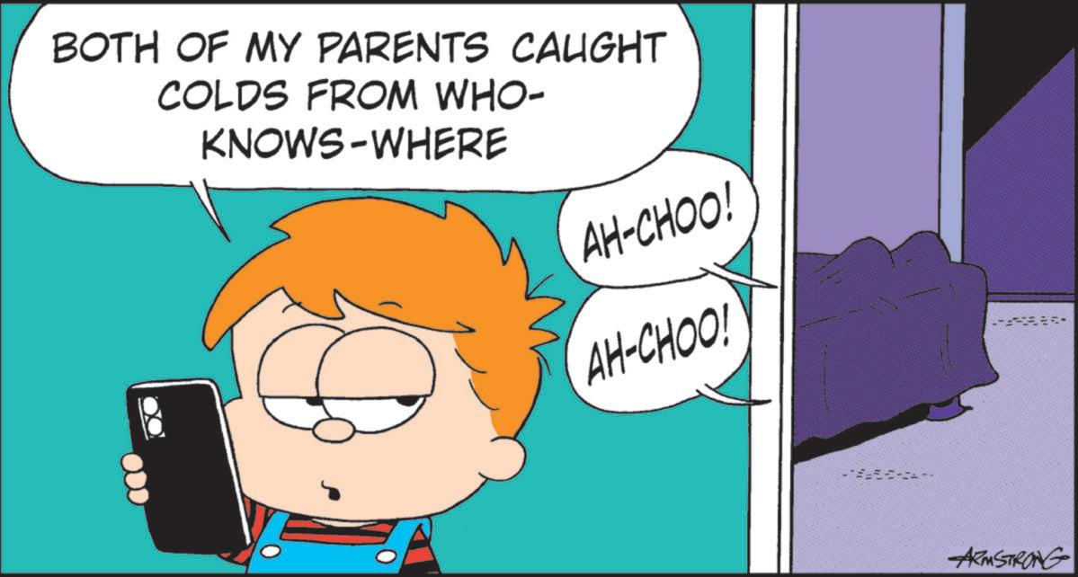 Comic book OCR: BOTH OF MY PARENTS CAUGHT COLDS FROM WHO- KNOWS-WHERE AH-CHOO! AH-CHOO! ARMSTRONG BOTH OF MY PARENTS CAUGHT COLDS FROM WHO- KNOWS - WHERE AH - CHOO ! AH - CHOO ! ARMSTRONG