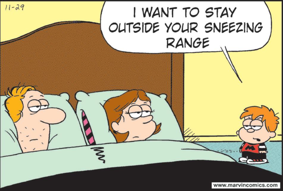 Photo caption OCR: 11-29 I WANT TO STAY OUTSIDE YOUR SNEEZING RANGE } www.marvincomics.com 11-29 I WANT TO STAY OUTSIDE YOUR SNEEZING RANGE } www.marvincomics.com
