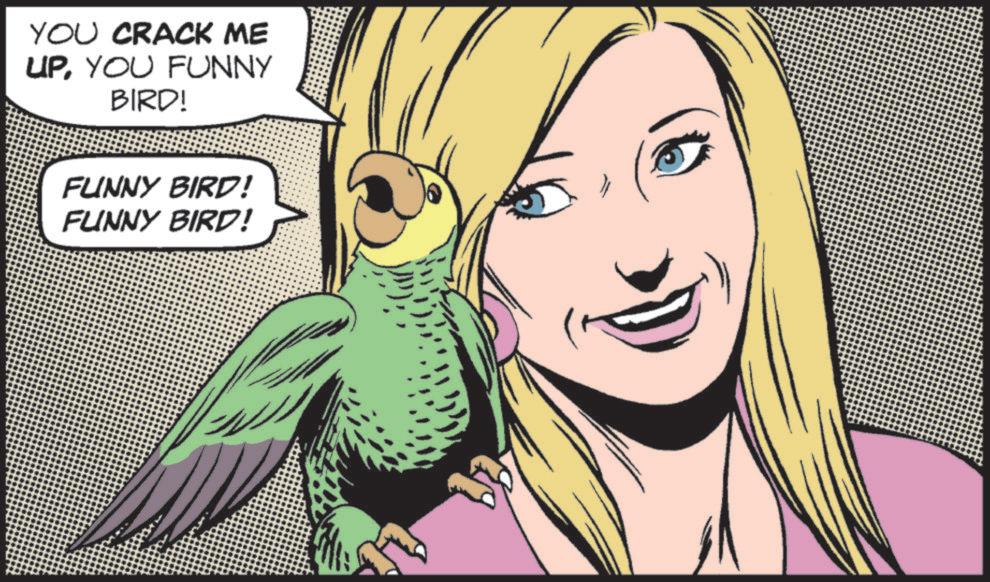 Animated cartoon OCR: YOU CRACK ME UPYOU FUNNY BIRD! FUNNY BIRD! FUNNY BIRD! YOU CRACK ME UPYOU FUNNY BIRD ! FUNNY BIRD ! FUNNY BIRD !