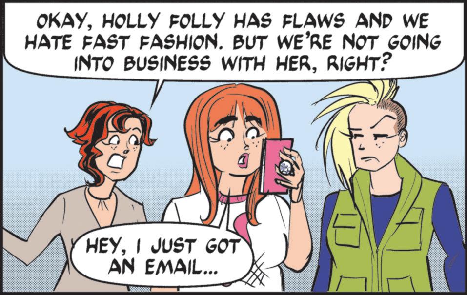 Comics OCR: OKAYHOLLY FOLLY HAS FLAWS AND WE HATE FAST FASHION. BUT WE'RE NOT GOING INTO BUSINESS WITH HERRIGHT? HEYI JUST GOT AN EMAIL... OKAYHOLLY FOLLY HAS FLAWS AND WE HATE FAST FASHION . BUT WE'RE NOT GOING INTO BUSINESS WITH HERRIGHT ? HEYI JUST GOT AN EMAIL ...