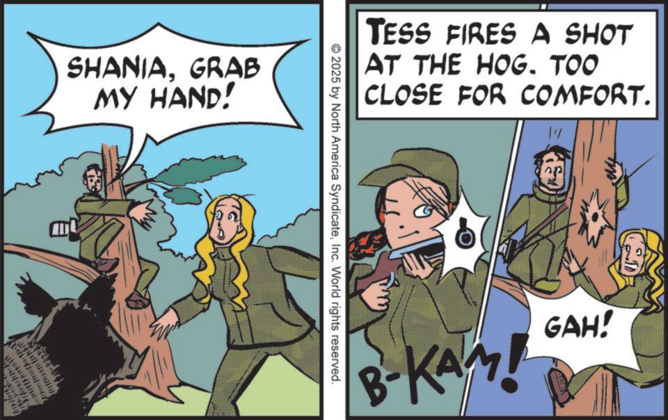 Photo caption OCR: SHANIAGRAB MY HAND! TESS FIRES A SHOT AT THE HOG. TOO CLOSE FOR COMFORT. © 2025 by North America SyndicateInc. World rights reserved. B-KAM! GAH! SHANIAGRAB MY HAND ! TESS FIRES A SHOT AT THE HOG . TOO CLOSE FOR COMFORT . © 2025 by North America SyndicateInc. World rights reserved . B - KAM ! GAH !