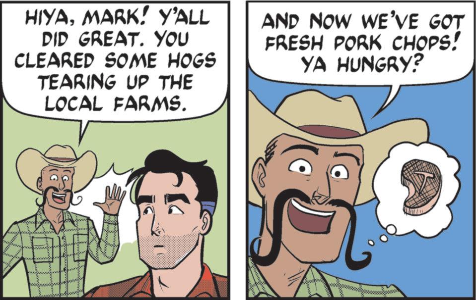 Comic book OCR: HIYAMARK! Y'ALL DID GREAT. YOU CLEARED SOME HOGS TEARING UP THE LOCAL FARMS. AND NOW WE'VE GOT FRESH PORK CHOPS! YA HUNGRY? HIYAMARK ! Y'ALL DID GREAT . YOU CLEARED SOME HOGS TEARING UP THE LOCAL FARMS . AND NOW WE'VE GOT FRESH PORK CHOPS ! YA HUNGRY ?