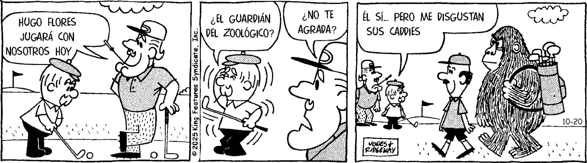 Line art OCR: HUGO FLORES JUGARÁ CON NOSOTROS HOY ¿EL GUARDIÁN DEL ZOOLÓGICO? ¿NO TE AGRADA? ÉL SÍ... PERO ME DISGUSTAN SUS CADDIES 20 VONES+ RIDGEWAY 10-20 HUGO FLORES JUGARÁ CON NOSOTROS HOY ¿ EL GUARDIÁN DEL ZOOLÓGICO ? ¿ NO TE AGRADA ? ÉL SÍ ... PERO ME DISGUSTAN SUS CADDIES 20 VONES + RIDGEWAY 10-20