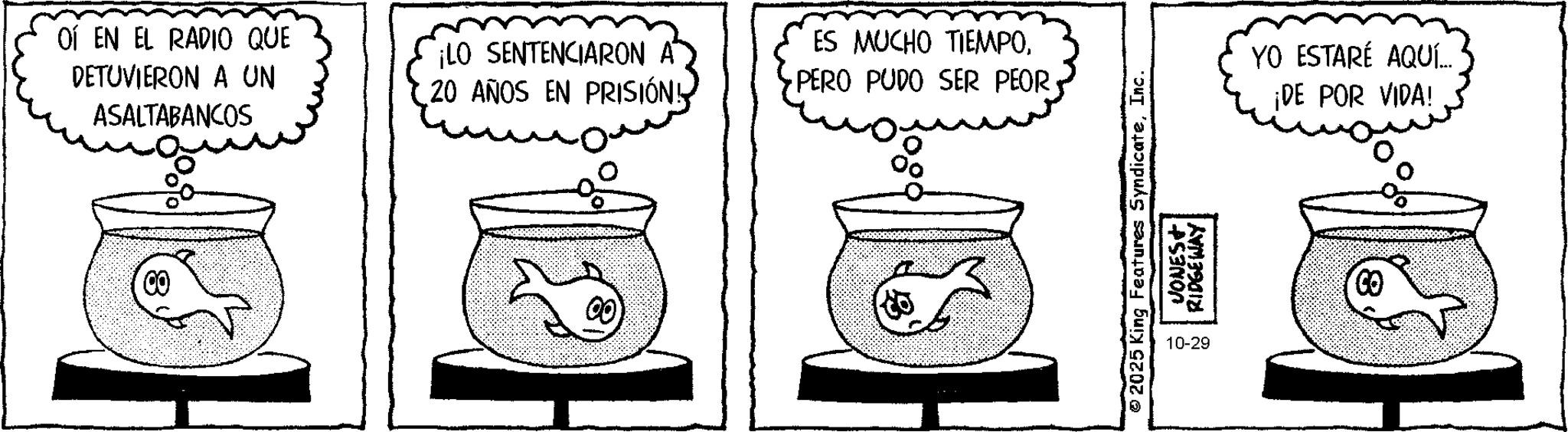 Fictional character OCR: OÍ EN EL RADIO QUE DETUVIERON A UN ASALTABANCOS ¡LO SENTENCIARON A 20 AÑOS EN PRISIÓN! ES MUCHO TIEMPO·PERO PUDO SER PEOR ?? YO ESTARÉ AQUÍ... ¡DE POR VIDA! 10-29 OÍ EN EL RADIO QUE DETUVIERON A UN ASALTABANCOS ¡ LO SENTENCIARON A 20 AÑOS EN PRISIÓN ! ES MUCHO TIEMPO· PERO PUDO SER PEOR ?? YO ESTARÉ AQUÍ ... ¡ DE POR VIDA ! 10-29
