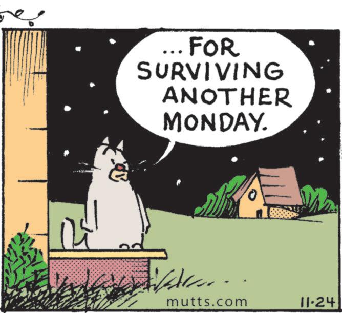 Animation OCR: FOR SURVIVING ANOTHER MONDAY. mutts.com 11.24 FOR SURVIVING ANOTHER MONDAY . mutts.com 11.24