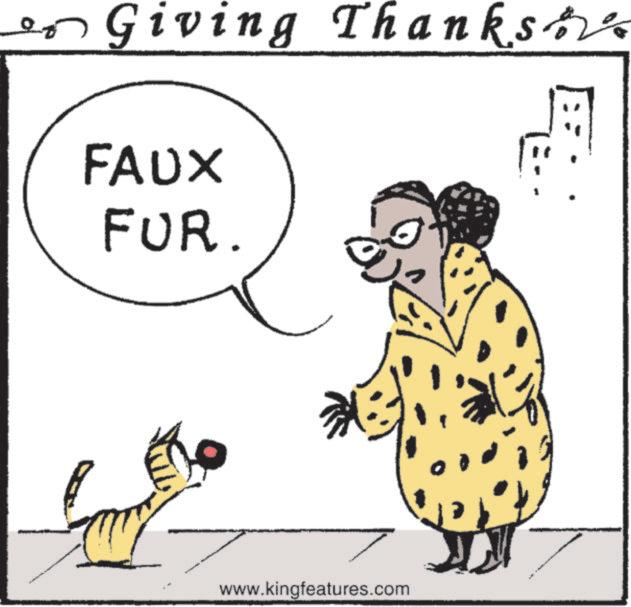 Tail OCR: Giving Thanks FAUX FUR. www.kingfeatures.com Giving Thanks FAUX FUR . www.kingfeatures.com