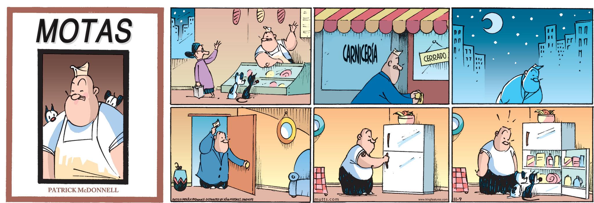 Comic book OCR: MOTAS CARNICERIA CERRADO PATRICK MCDONNELL MUTYS & PATRICK MYDONE!!-DISTRIBUTED BY KING FEATURES SYNDICATE mutts.com www.kingfeatures.com .9 (416) MOTAS CARNICERIA CERRADO PATRICK MCDONNELL MUTYS & PATRICK MYDONE !! - DISTRIBUTED BY KING FEATURES SYNDICATE mutts.com www.kingfeatures.com .9 ( 416 )