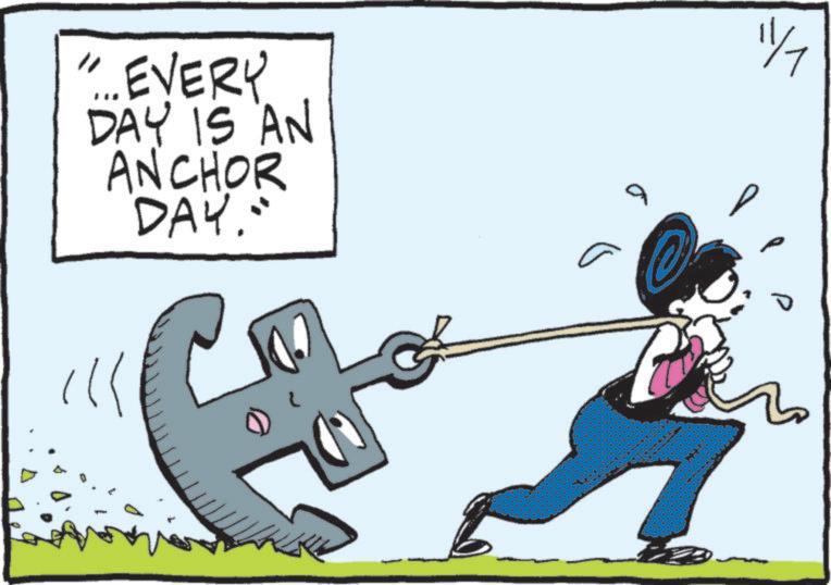 Clip art OCR: "... EVERY DAY IS AN ANCHOR DAY." ?? 11/7 " ... EVERY DAY IS AN ANCHOR DAY . " ?? 11/7