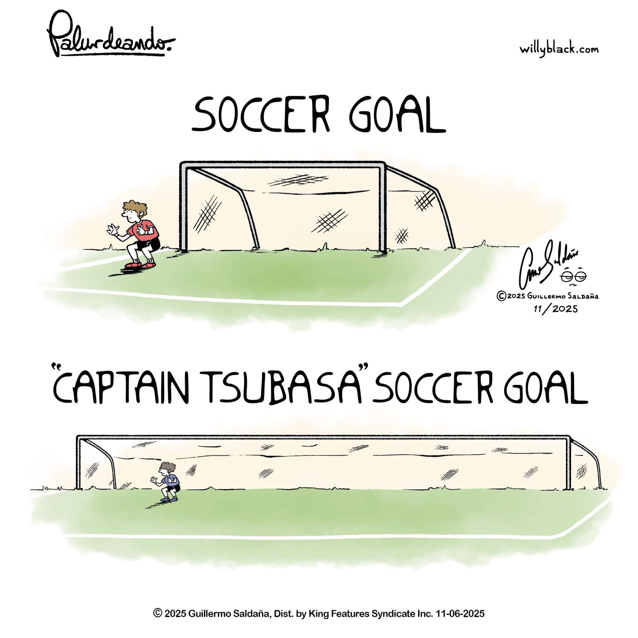 Football OCR: Palurdnander. SOCCER GOAL willyblack.com 2025 GUILLERMO SALDAÑa 11/2025 "CAPTAIN TSUBASA SOCCER GOAL 2025 Guillermo SaldañaDist. by King Features Syndicate Inc. 11-06-2025 Palurdnander . SOCCER GOAL willyblack.com 2025 GUILLERMO SALDAÑa 11/2025 " CAPTAIN TSUBASA SOCCER GOAL 2025 Guillermo SaldañaDist . by King Features Syndicate Inc. 11-06-2025