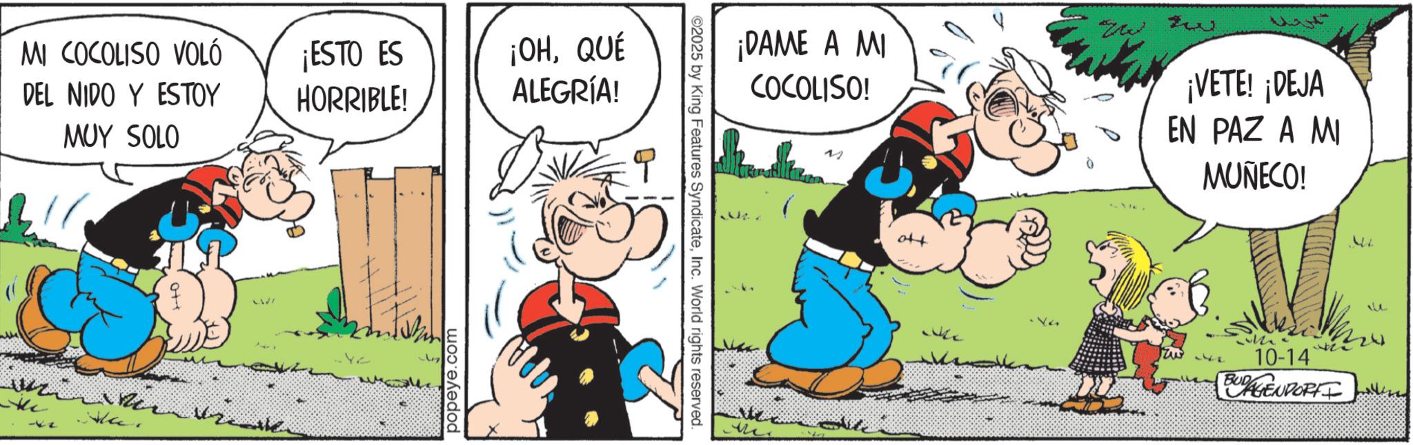 Publication OCR: MI COCOLISO VOLÓ DEL NIDO Y ESTOY ¡ESTO ES HORRIBLE! 2 MUY SOLO CW7 popeye.com ¡OHQUÉ ALEGRÍA! ©2025 by King Features SyndicateInc. World rights reserved. 42 ¡DAME A MI COCOLISO! M ¡VETE! ¡DEJA EN PAZ A MI MUÑECO! ott ? 7324) 10-14 BUDAGENPORTI MI COCOLISO VOLÓ DEL NIDO Y ESTOY ¡ ESTO ES HORRIBLE ! 2 MUY SOLO CW7 popeye.com ¡ OHQUÉ ALEGRÍA ! © 2025 by King Features SyndicateInc. World rights reserved . 42 ¡ DAME A MI COCOLISO ! M ¡ VETE ! ¡ DEJA EN PAZ A MI MUÑECO ! ott ? 7324 ) 10-14 BUDAGENPORTI