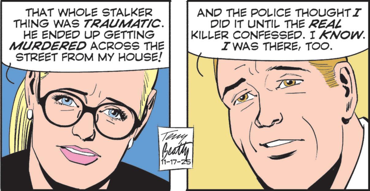 Fiction OCR: THAT WHOLE STALKER THING WAS TRAUMATIC. HE ENDED UP GETTING MURDERED ACROSS THE STREET FROM MY HOUSE! AND THE POLICE THOUGHT I DID IT UNTIL THE REAL KILLER CONFESSED. I KNOW. I WAS THERETOO. Teny Beatly 11-17-25 THAT WHOLE STALKER THING WAS TRAUMATIC . HE ENDED UP GETTING MURDERED ACROSS THE STREET FROM MY HOUSE ! AND THE POLICE THOUGHT I DID IT UNTIL THE REAL KILLER CONFESSED . I KNOW . I WAS THERETOO . Teny Beatly 11-17-25