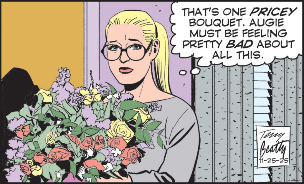Fashion illustration OCR: THAT'S ONE PRICEY BOUQUET. AUGIE MUST BE FEELING PRETTY BAD ABOUT ALL THIS. Teny Beatty 11-25-25 THAT'S ONE PRICEY BOUQUET . AUGIE MUST BE FEELING PRETTY BAD ABOUT ALL THIS . Teny Beatty 11-25-25
