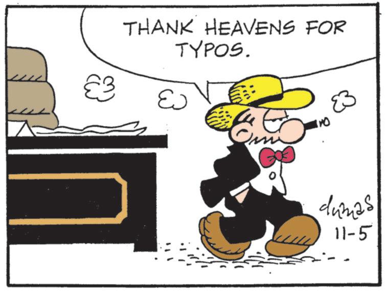 Fedora OCR: THANK HEAVENS FOR TYPOS. £3 E Im 110 23 dumas 11-5 THANK HEAVENS FOR TYPOS . £ 3 E Im 110 23 dumas 11-5