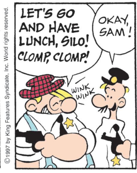 Comic book OCR: LET'S GO OKAYAND HAVE SAM! LUNCHSILO! CLOMPCLOMP! ©1997 by King Features SyndicateInc. World rights reserved. WINK WINK LET'S GO OKAYAND HAVE SAM ! LUNCHSILO ! CLOMPCLOMP ! © 1997 by King Features SyndicateInc. World rights reserved . WINK WINK