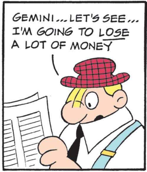 Graphics OCR: GEMINI... LET'S SEE... I'M GOING TO LOSE A LOT OF MONEY GEMINI ... LET'S SEE ... I'M GOING TO LOSE A LOT OF MONEY