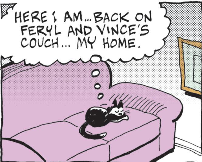 Paw OCR: HERE I AM... BACK ON FERYL AND VINCE'S COUCH... MY HOME. 0 00 HERE I AM ... BACK ON FERYL AND VINCE'S COUCH ... MY HOME . 0 00