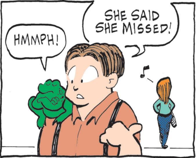 Fiction OCR: HMMPH! SHE SAID SHE MISSED! HMMPH ! SHE SAID SHE MISSED !