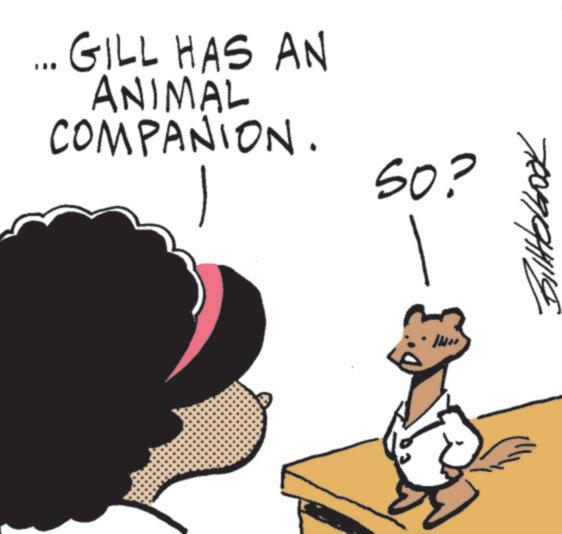 Happiness OCR: TROMPHIS GILL HAS AN ANIMAL COMPANION. SO? TROMPHIS GILL HAS AN ANIMAL COMPANION . SO ?