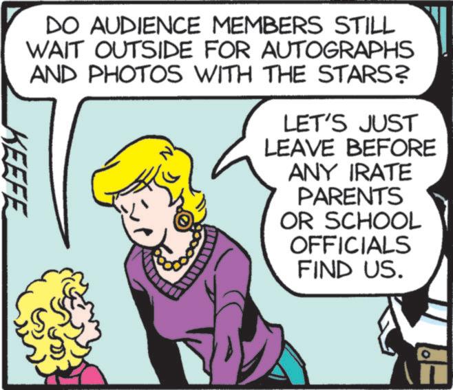 Publication OCR: DO AUDIENCE MEMBERS STILL WAIT OUTSIDE FOR AUTOGRAPHS AND PHOTOS WITH THE STARS? LET'S JUST LEAVE BEFORE ANY IRATE PARENTS OR SCHOOL OFFICIALS FIND US. KEEFE DO AUDIENCE MEMBERS STILL WAIT OUTSIDE FOR AUTOGRAPHS AND PHOTOS WITH THE STARS ? LET'S JUST LEAVE BEFORE ANY IRATE PARENTS OR SCHOOL OFFICIALS FIND US . KEEFE