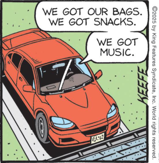 Animation OCR: T- WE GOT OUR BAGS. WE GOT SNACKS. WE GOT MUSIC. ENE ©2025 by King Features SyndicateInc. World rights reserved. KEEFE T- WE GOT OUR BAGS . WE GOT SNACKS . WE GOT MUSIC . ENE © 2025 by King Features SyndicateInc. World rights reserved . KEEFE