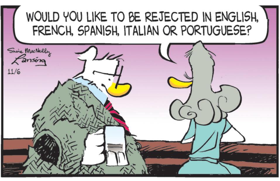 Comic book OCR: WOULD YOU LIKE TO BE REJECTED IN ENGLISHITALIAN OR PORTUGUESE? Susie MacNelly Lansing 11/6 WOULD YOU LIKE TO BE REJECTED IN ENGLISHITALIAN OR PORTUGUESE ? Susie MacNelly Lansing 11/6