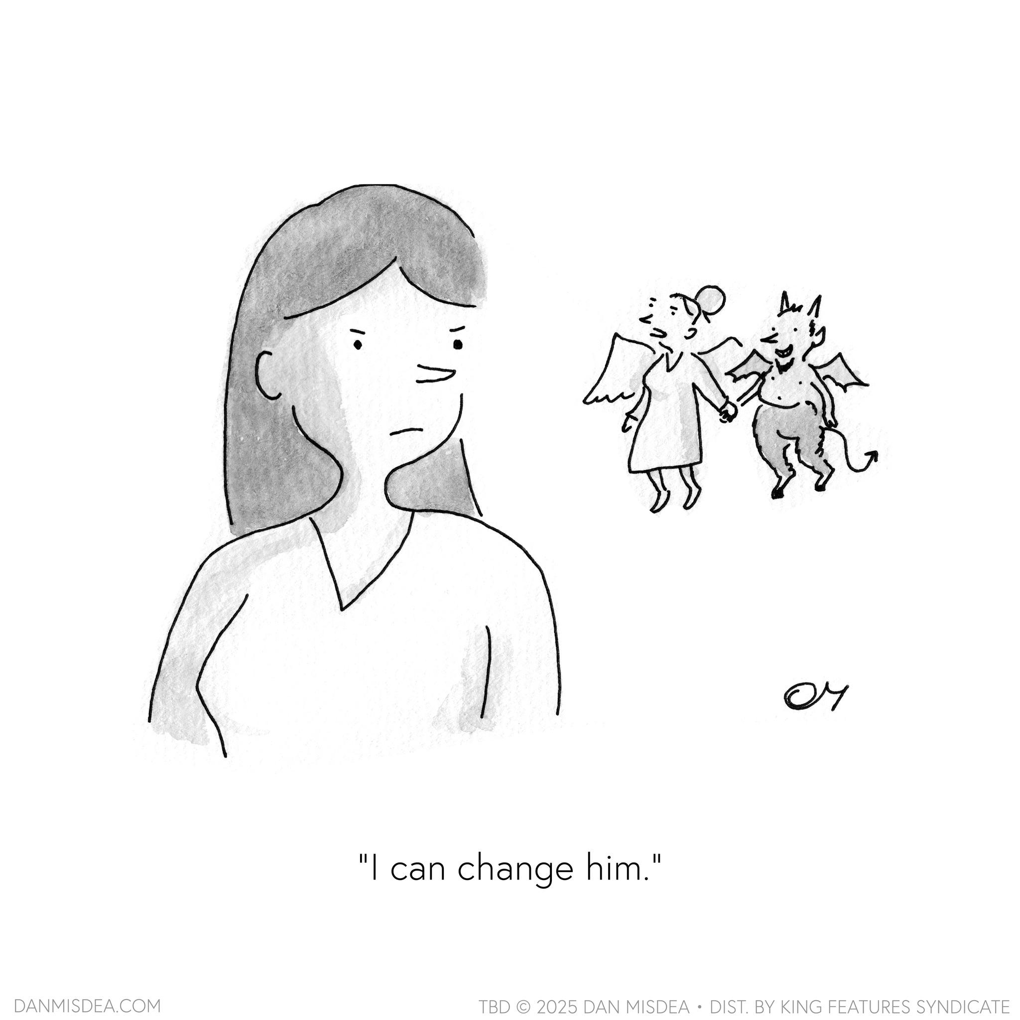 Coloring book OCR: DANMISDEA.COM "I can change him." ??? ?? TBD 2025 DAN MISDEA • DIST. BY KING FEATURES SYNDICATE DANMISDEA.COM " I can change him . " ??? ?? TBD 2025 DAN MISDEA • DIST . BY KING FEATURES SYNDICATE