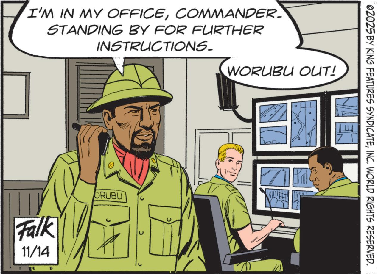 Comic book OCR: 02025 BY KING FEATURES SYNDICATEINC. WORLD RIGHTS RESERVED. I'M IN MY OFFICECOMMANDER. STANDING BY FOR FURTHER INSTRUCTIONS. WORUBU OUT! Falk 11/14 ORUBU 02025 BY KING FEATURES SYNDICATEINC . WORLD RIGHTS RESERVED . I'M IN MY OFFICECOMMANDER . STANDING BY FOR FURTHER INSTRUCTIONS . WORUBU OUT ! Falk 11/14 ORUBU