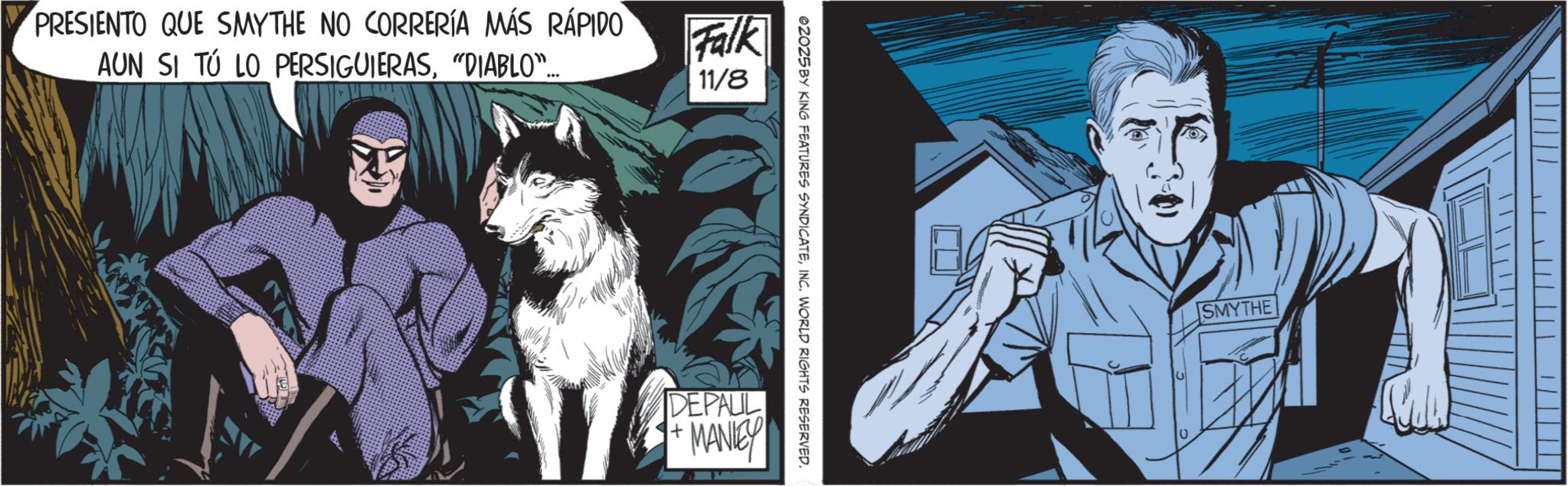 Hero OCR: PRESIENTO QUE SMYTHE NO CORRERÍA MÁS RÁPIDO AUN SI TÚ LO PERSIGUIERAS"DIABLO"... Falk 11/8 DEPALL MANIEY 02025 BY KING FEATURES SYNDICATEINC. WORLD RIGHTS RESERVED. SMYTHE ? ? PRESIENTO QUE SMYTHE NO CORRERÍA MÁS RÁPIDO AUN SI TÚ LO PERSIGUIERAS" DIABLO " ... Falk 11/8 DEPALL MANIEY 02025 BY KING FEATURES SYNDICATEINC . WORLD RIGHTS RESERVED . SMYTHE ? ?