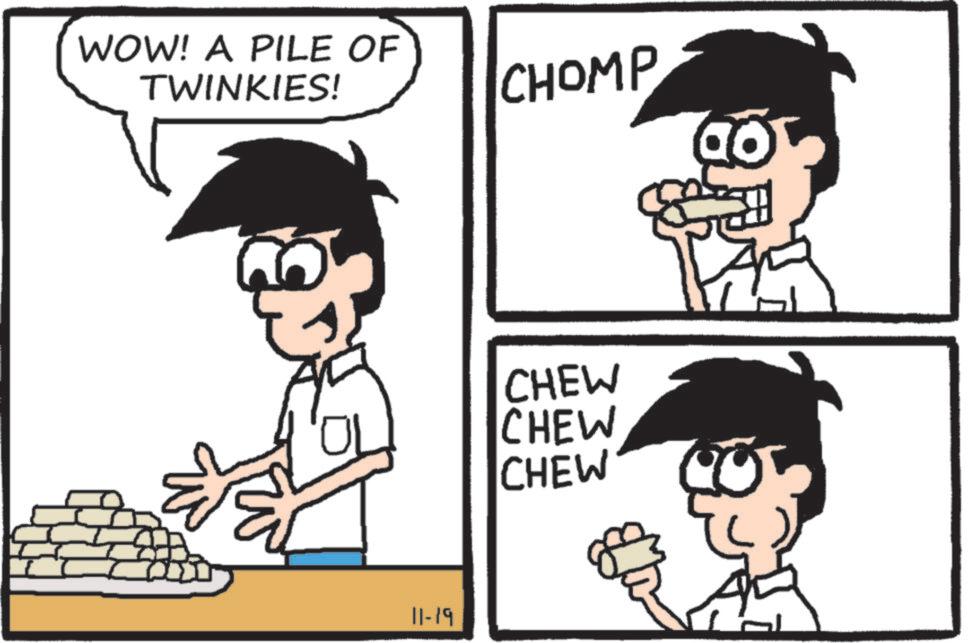 Comics OCR: WOW! A PILE OF TWINKIES! 11-19 CHOMP ao CHEW CHEW CHEW WOW ! A PILE OF TWINKIES ! 11-19 CHOMP ao CHEW CHEW CHEW