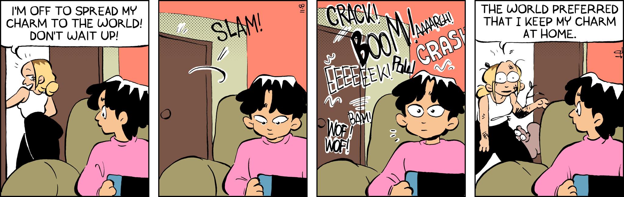 Animated cartoon OCR: I'M OFF TO SPREAD MY CHARM TO THE WORLD! DON'T WAIT UP! SLAM! 8-11 N CRACK BOOM/AREA HEEEEEK CRAS BAM THE WORLD PREFERRED THAT I KEEP MY CHARM AT HOME. WOF WOF! I'M OFF TO SPREAD MY CHARM TO THE WORLD ! DON'T WAIT UP ! SLAM ! 8-11 N CRACK BOOM / AREA HEEEEEK CRAS BAM THE WORLD PREFERRED THAT I KEEP MY CHARM AT HOME . WOF WOF !