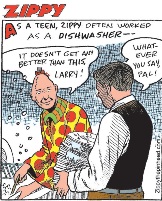 Animation OCR: ZIPPY S A TEENZIPPY OFTEN WORKED AS A DISHWASHER- IT DOESN'T GET ANY BETTER THAN THISLARRY! WHAT- EVER YOU SAYPAL! Zippythepinhead.com ZIPPY S A TEENZIPPY OFTEN WORKED AS A DISHWASHER- IT DOESN'T GET ANY BETTER THAN THISLARRY ! WHAT- EVER YOU SAYPAL ! Zippythepinhead.com