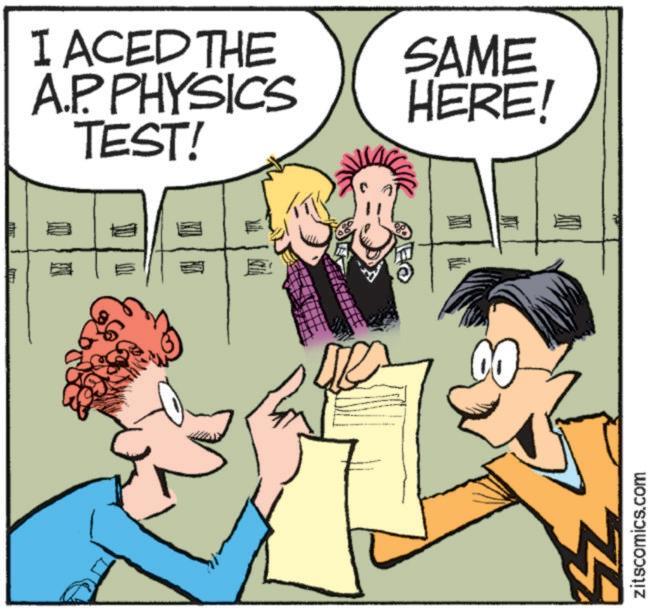 Comics OCR: I ACED THE A.P. PHYSICS TEST! SAME HERE! zitscomics.com I ACED THE A.P. PHYSICS TEST ! SAME HERE ! zitscomics.com