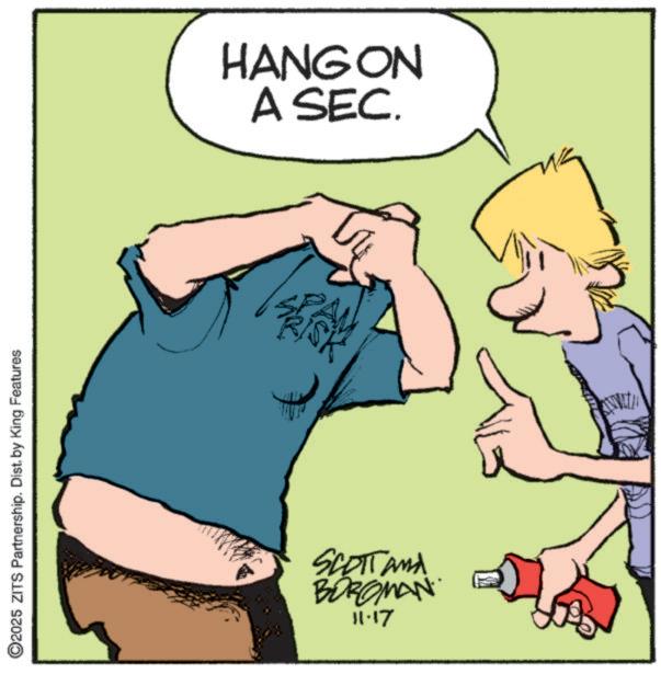 OCR: ©2025 ZITS Partnership. Dist. by King Features SCOTT and BOROMAN 11-17 HANG ON A SEC. © 2025 ZITS Partnership . Dist . by King Features SCOTT and BOROMAN 11-17 HANG ON A SEC .