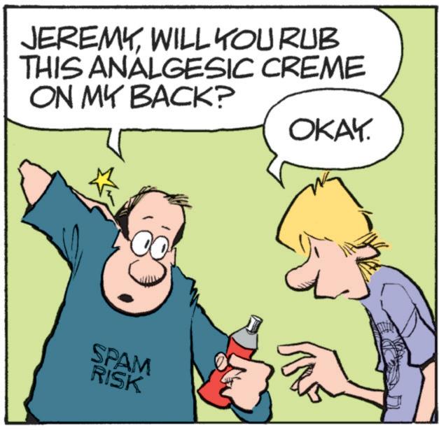 Photo caption OCR: JEREMYWILL YOU RUB THIS ANALGESIC CREME ON MY BACK? SPAM RISK OKAY. www JEREMYWILL YOU RUB THIS ANALGESIC CREME ON MY BACK ? SPAM RISK OKAY . www