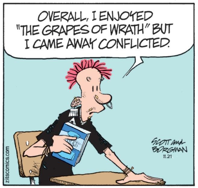 Fictional character OCR: zitscomics.com OVERALLI ENJOYED "THE GRAPES OF WRATH" BUT I CAME AWAY CONFLICTED. SCOTT and BORGMAN 11.21 zitscomics.com OVERALLI ENJOYED " THE GRAPES OF WRATH " BUT I CAME AWAY CONFLICTED . SCOTT and BORGMAN 11.21