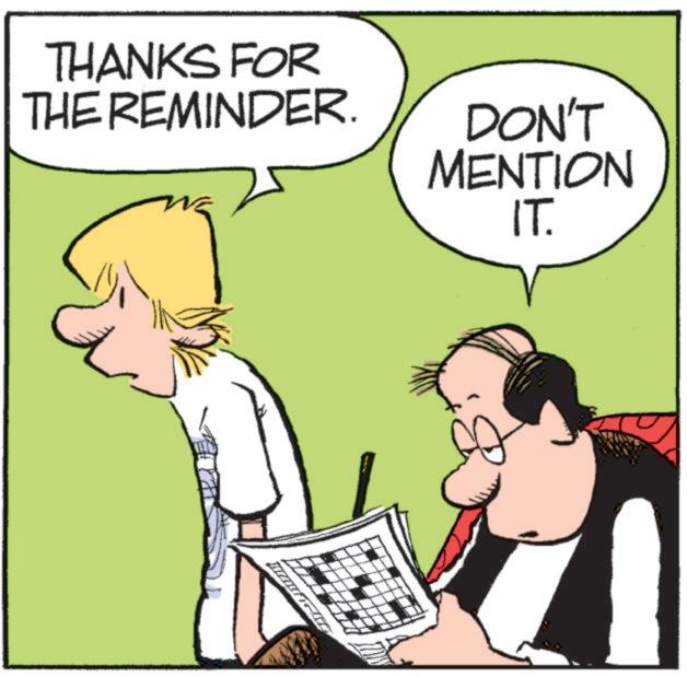 Animated cartoon OCR: THANKS FOR THE REMINDER. DON'T MENTION IT. THANKS FOR THE REMINDER . DON'T MENTION IT .